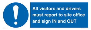 All visitors and drivers must report to site office and sign IN and OUT